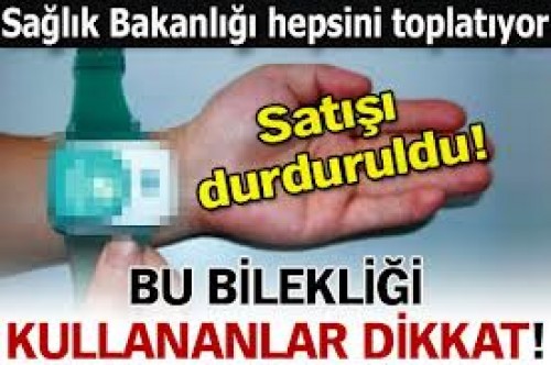 Tansiyon bilekliği toplatılıyor