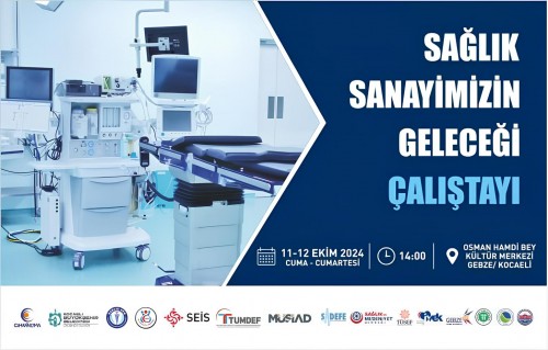 Sağlık Sanayimizin Geleceği Çalıştayı