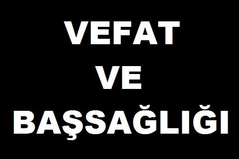  Vefat ve Başsağlığı 